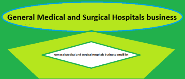 General Medical and Surgical Hospitals business email list