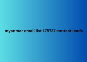 myanmar email list 175737 contact leads