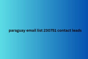 paraguay email list 230751 contact leads